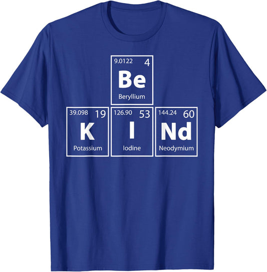 Be Kind (Be-K-I-Nd) Periodic Table Elements Full Of Kindness T-Shirt - T-Shirt | Royal