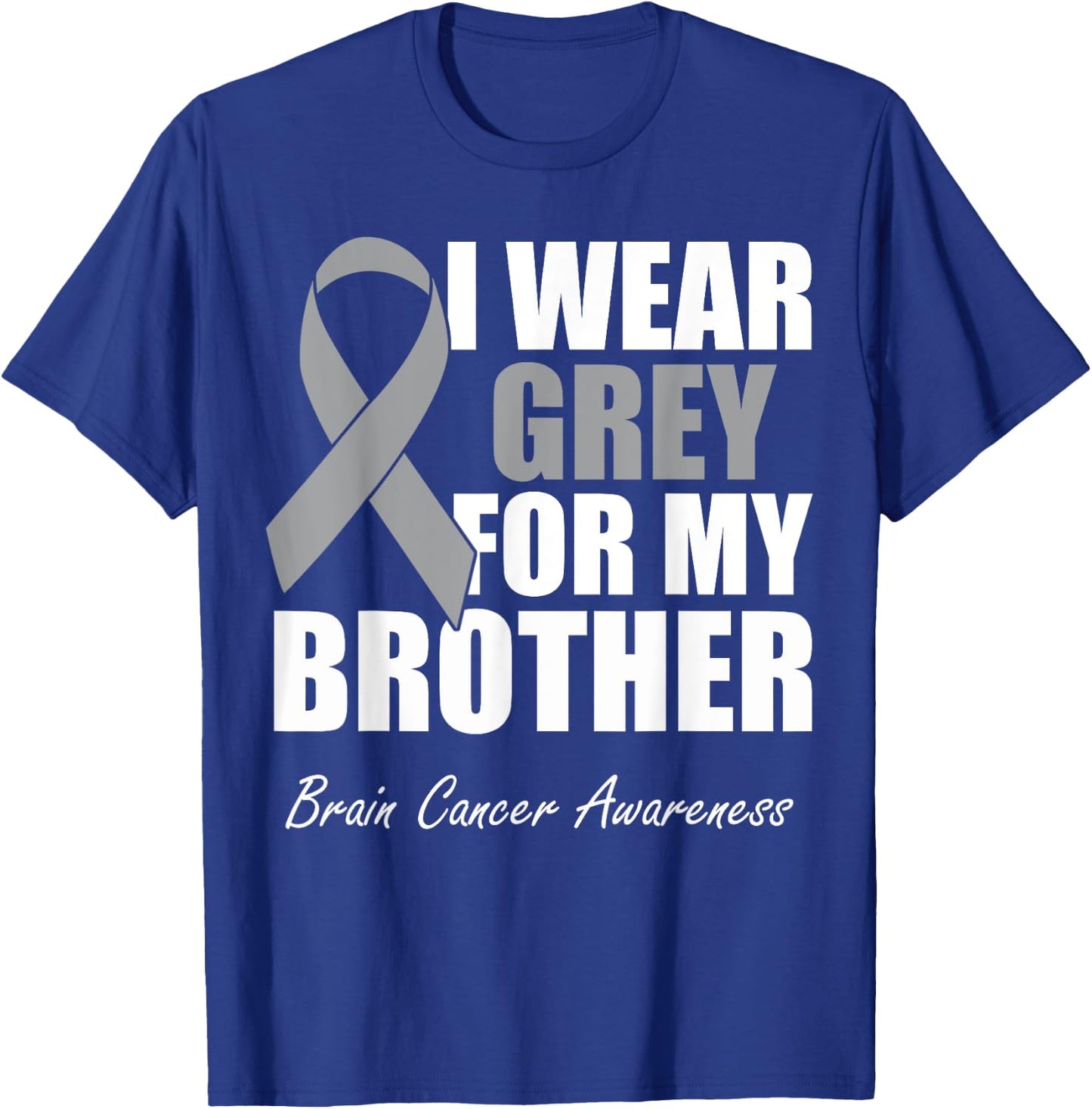 I Wear Grey For My Brother Brain Cancer Awareness T-Shirt - T-Shirt | Royal