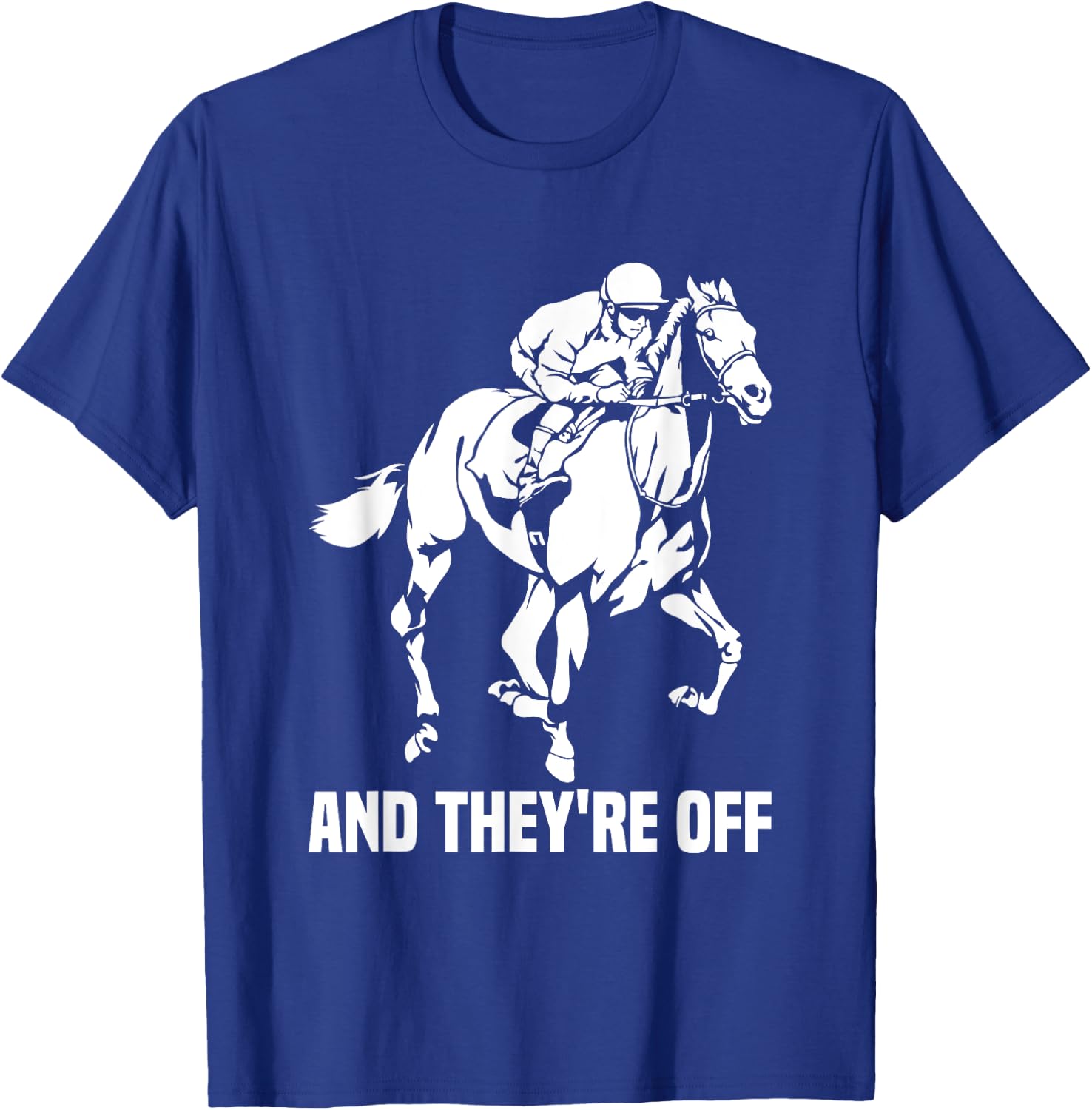 And They're Off, Horse Racing Fan, Thoroughbred Racing T-Shirt - T-Shirt | Royal