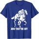 And They're Off, Horse Racing Fan, Thoroughbred Racing T-Shirt - T-Shirt | Royal