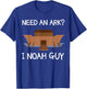 Need An Ark? I Noah Guy Funny Christian Pun T Shirt T-Shirt - T-Shirt | Royal