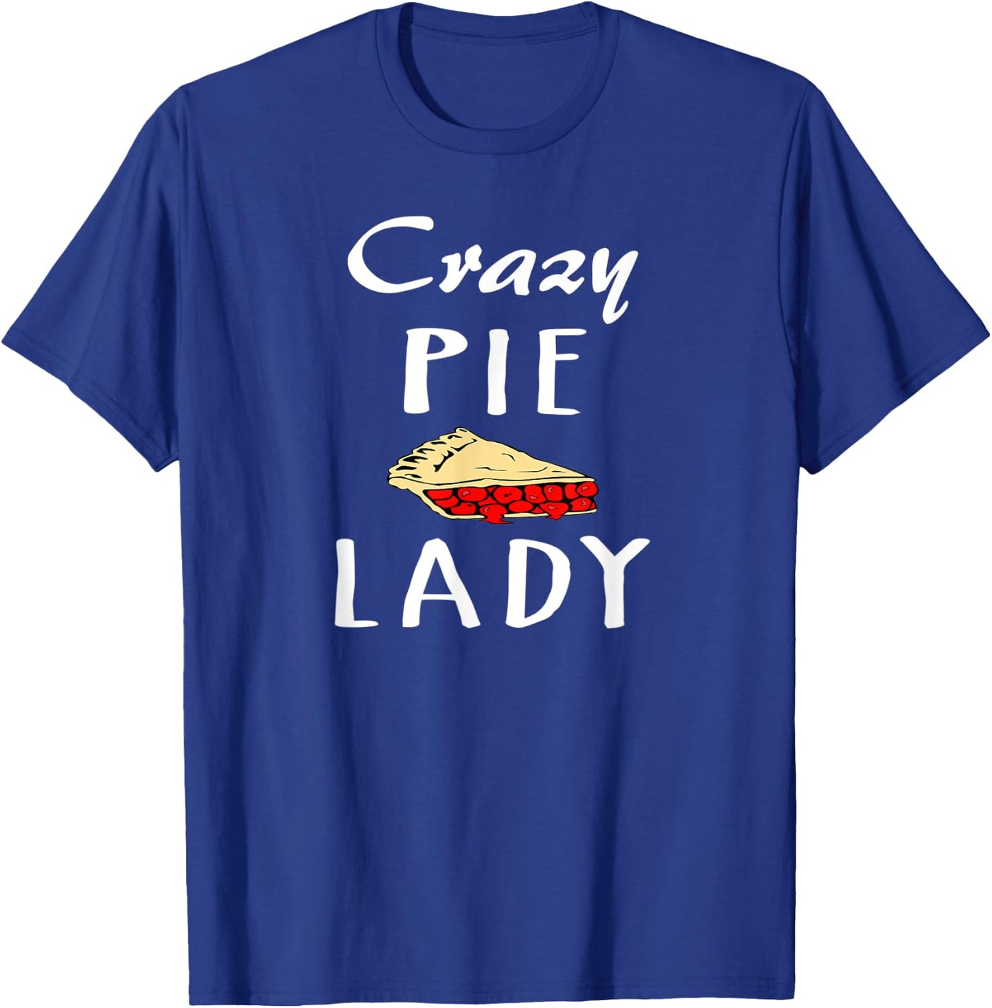 Crazy Pie Lady - Baking T-Shirt - T-Shirt | Royal