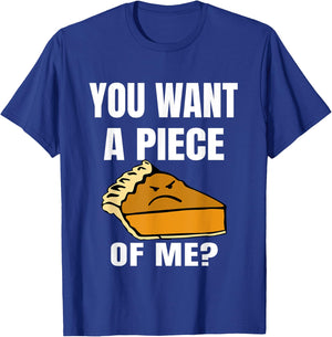 You Want A Piece Of Me Pie T-Shirt - T-Shirt | Royal