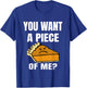You Want A Piece Of Me Pie T-Shirt - T-Shirt | Royal