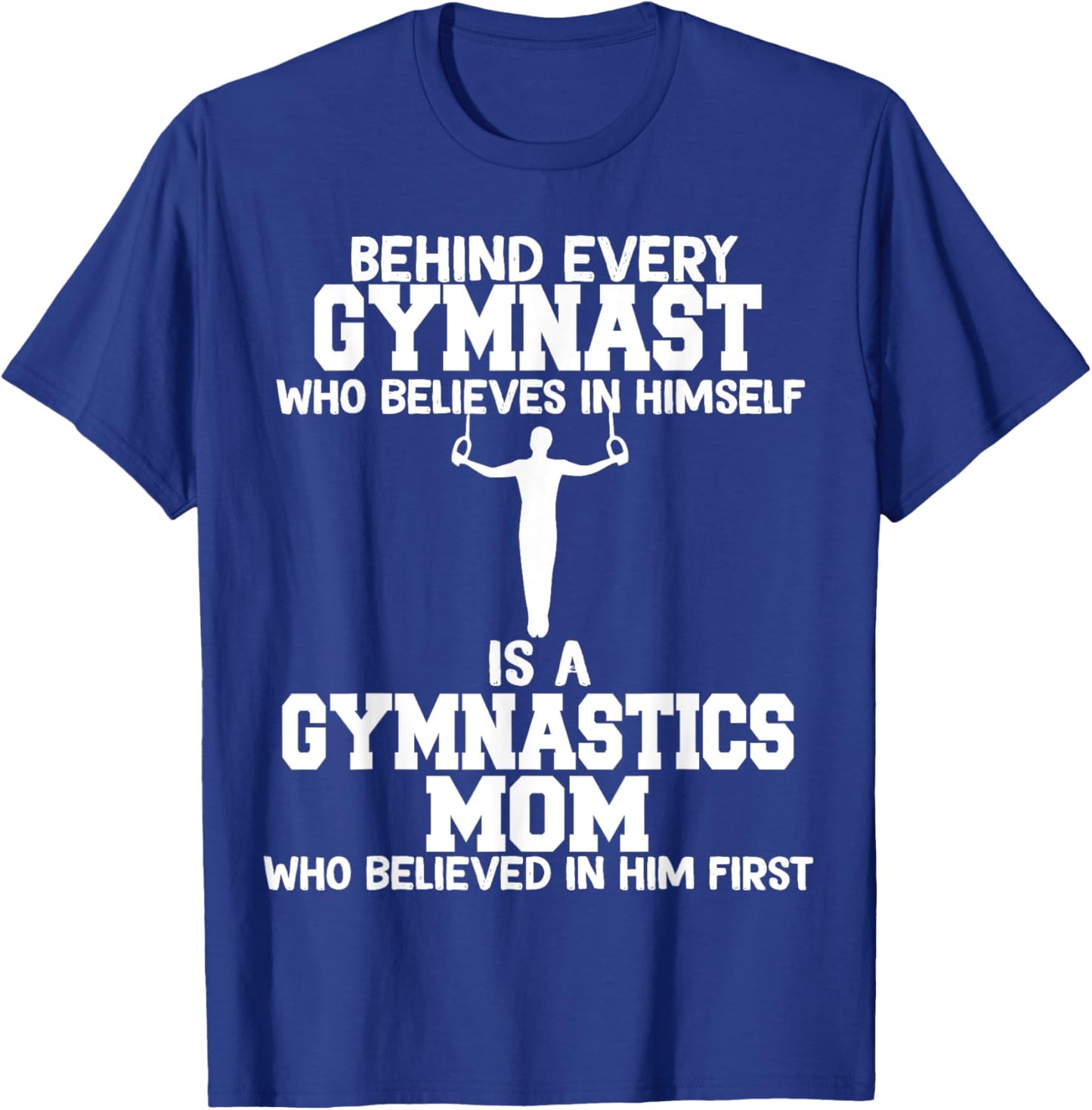 Behind Every Gymnast is a Gymnastics mom, Gymnast boy T-Shirt - T-Shirt | Royal