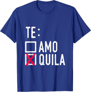 Te Amo Quila Tequila Liquor Shot Alcohol Party Drink T-Shirt - T-Shirt | Royal