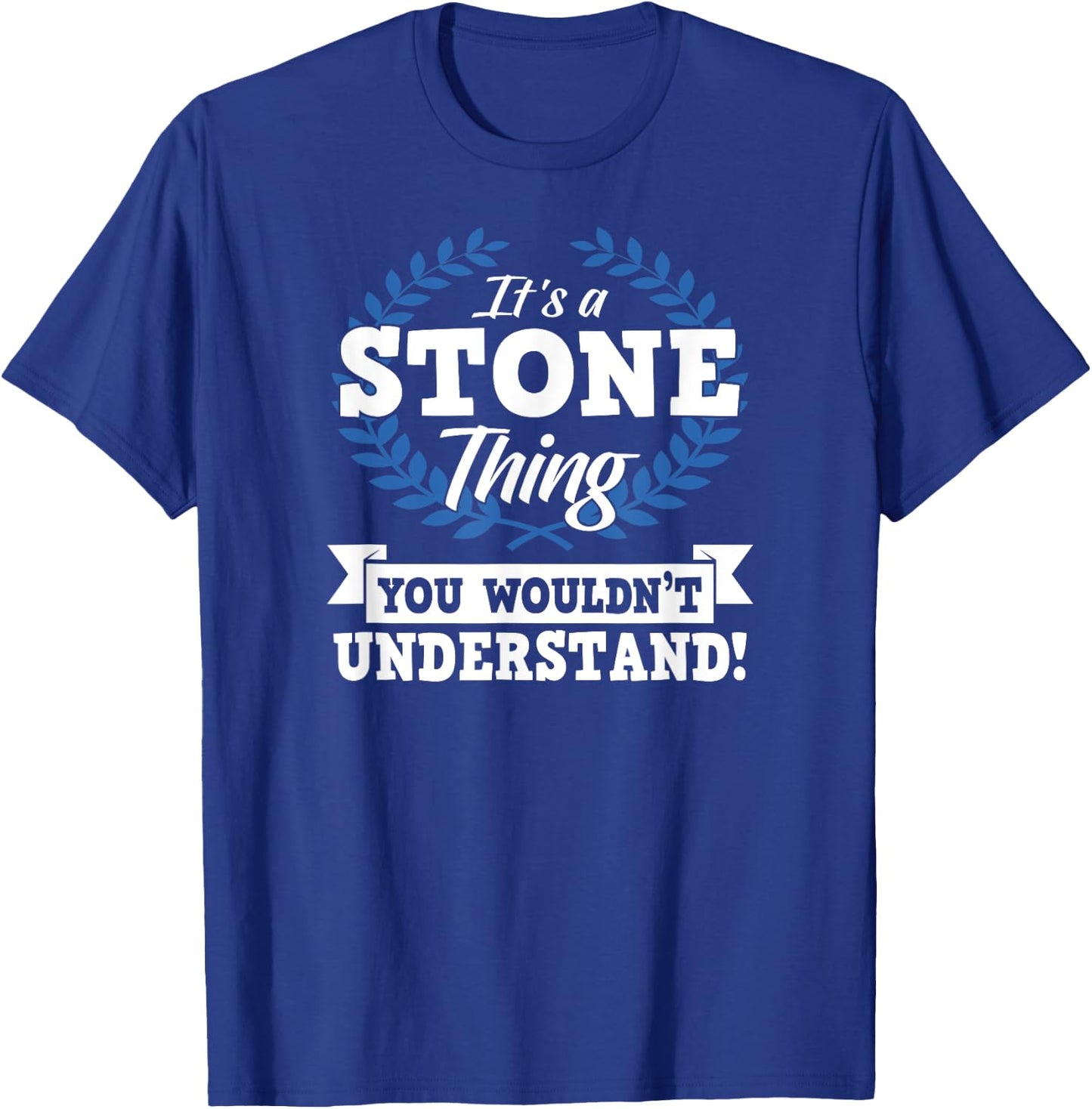 It's A Stone Thing You Wouldn't Understand Name Shirt T-Shirt - T-Shirt | Royal