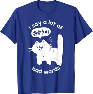 I Say A Lot Of Bad Words Funny Cat Graphic T-Shirt - T-Shirt | Royal