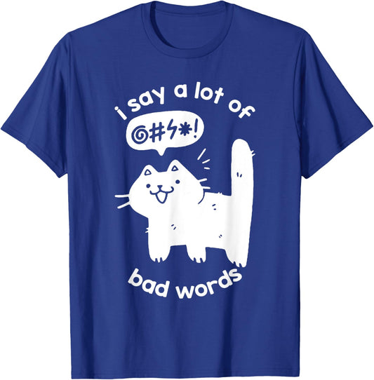 I Say A Lot Of Bad Words Funny Cat Graphic T-Shirt - T-Shirt | Royal