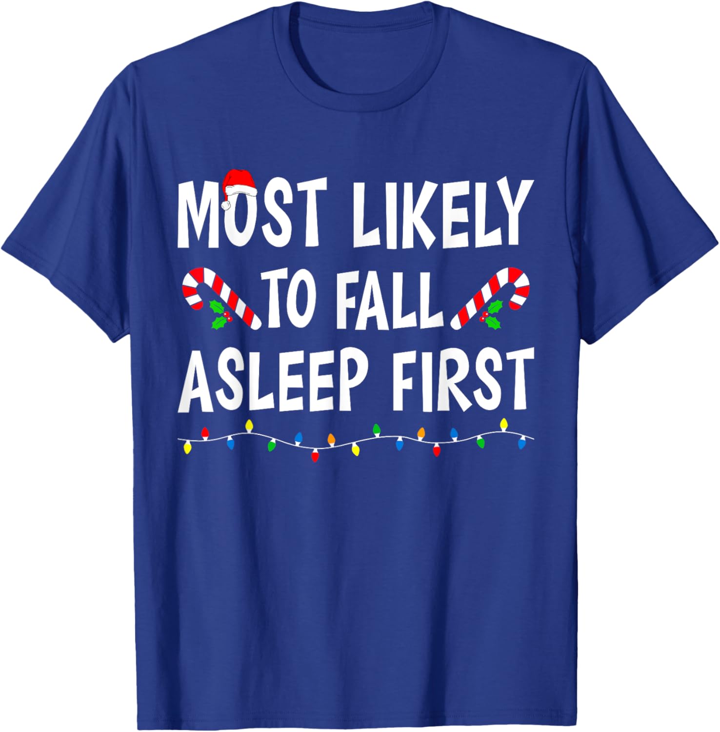 Most Likely To Fall Asleep First Xmas Funny Family Christmas T-Shirt - T-Shirt | Royal