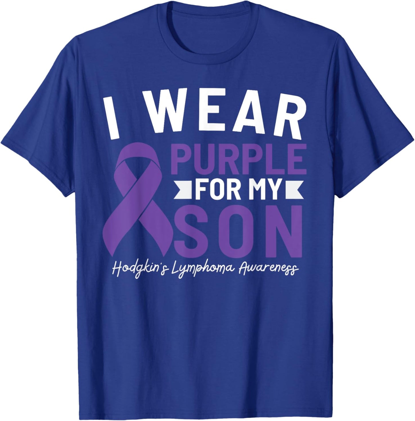 I Wear Purple For My Son Hodgkin's Lymphoma Awareness T-Shirt - T-Shirt | Royal
