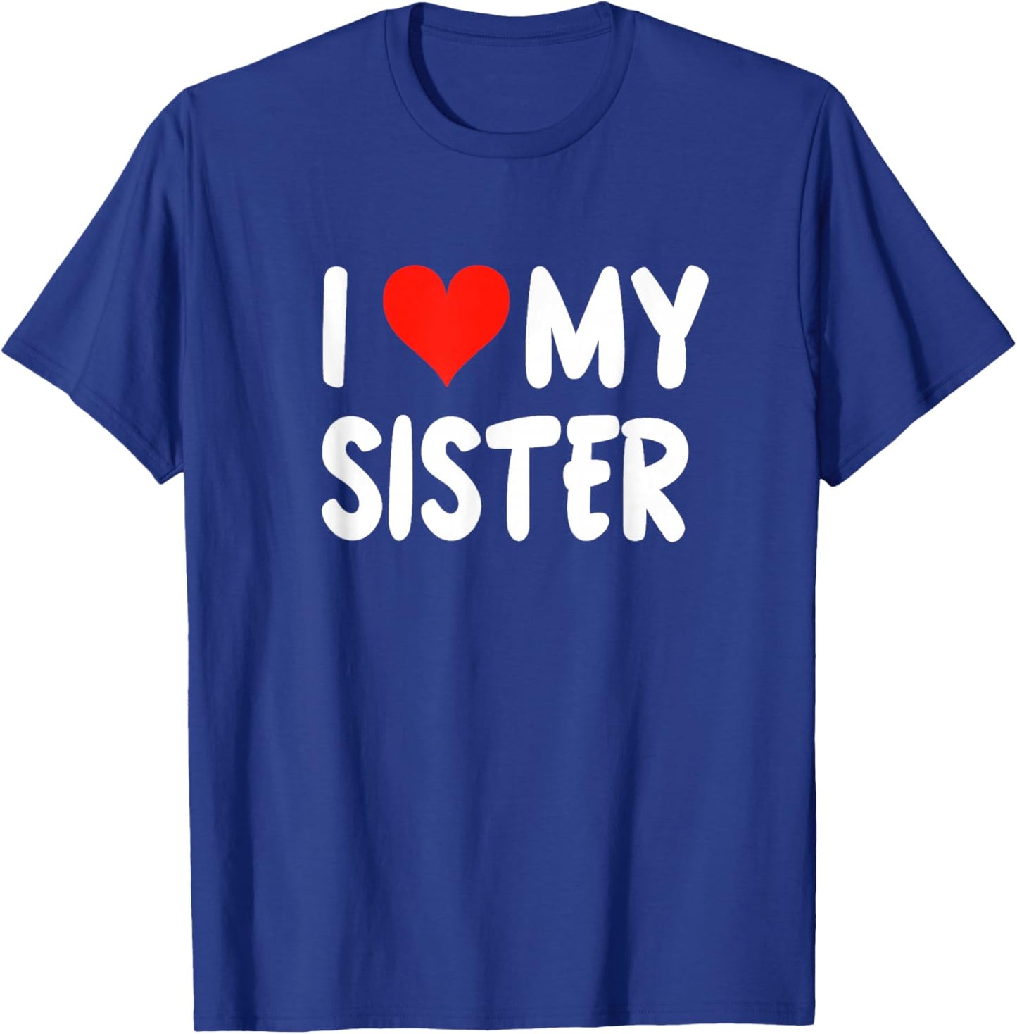 I Love My Sister - Heart - Big Brother Little Brother T-Shirt - T-Shirt | Royal
