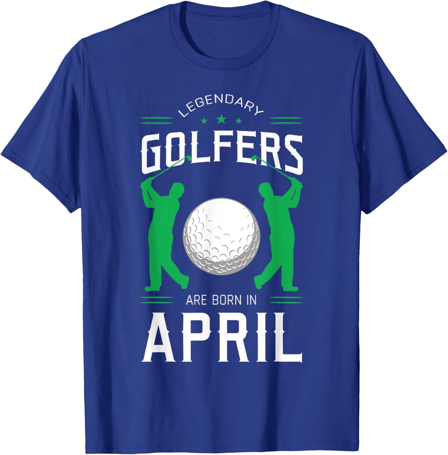 Legendary Golfers Are Born In April Birthday Party Sport T-Shirt - T-Shirt | Royal