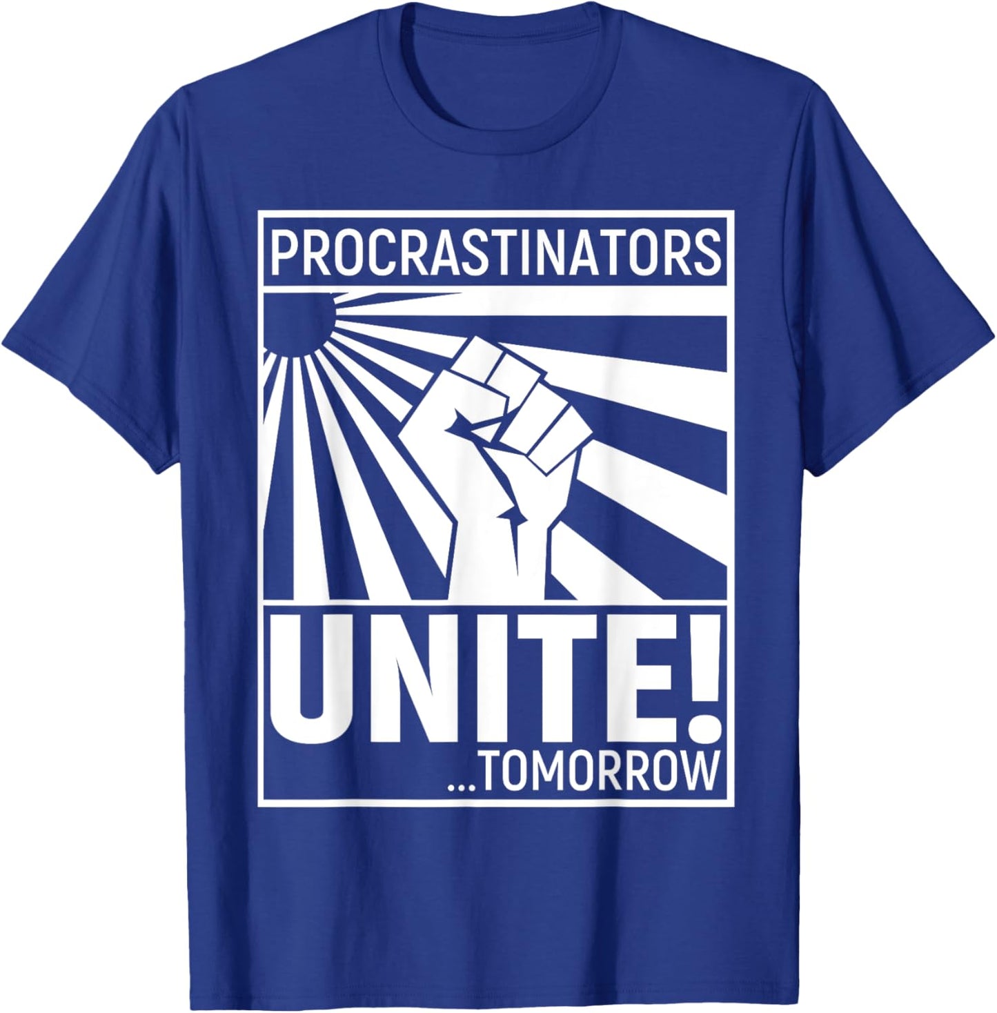 Procrastinators Unite Tomorrow T-Shirt - T-Shirt | Royal