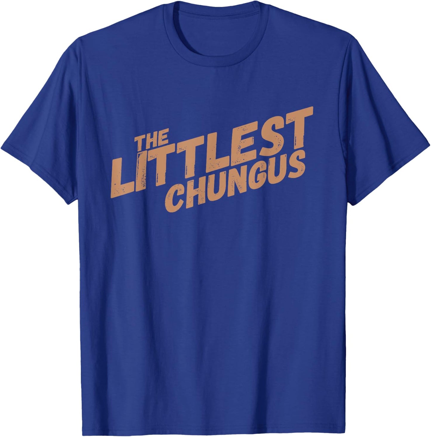 Littlest Chungus Funny Meme Shirt Trending Internet Quote T-Shirt - T-Shirt | Royal
