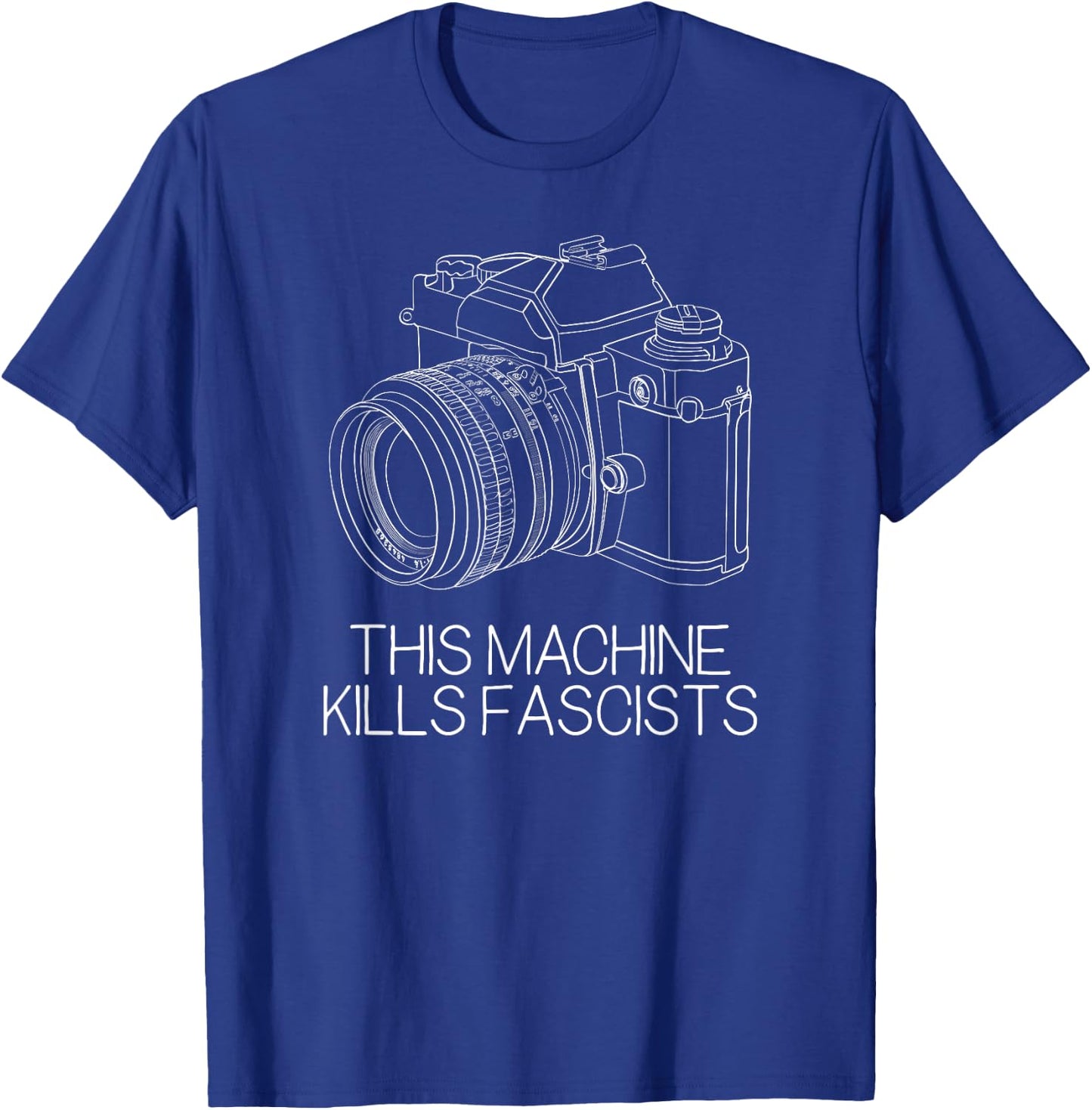 This Machine Kills Fascists Photography Camera T-Shirt - T-Shirt | Royal
