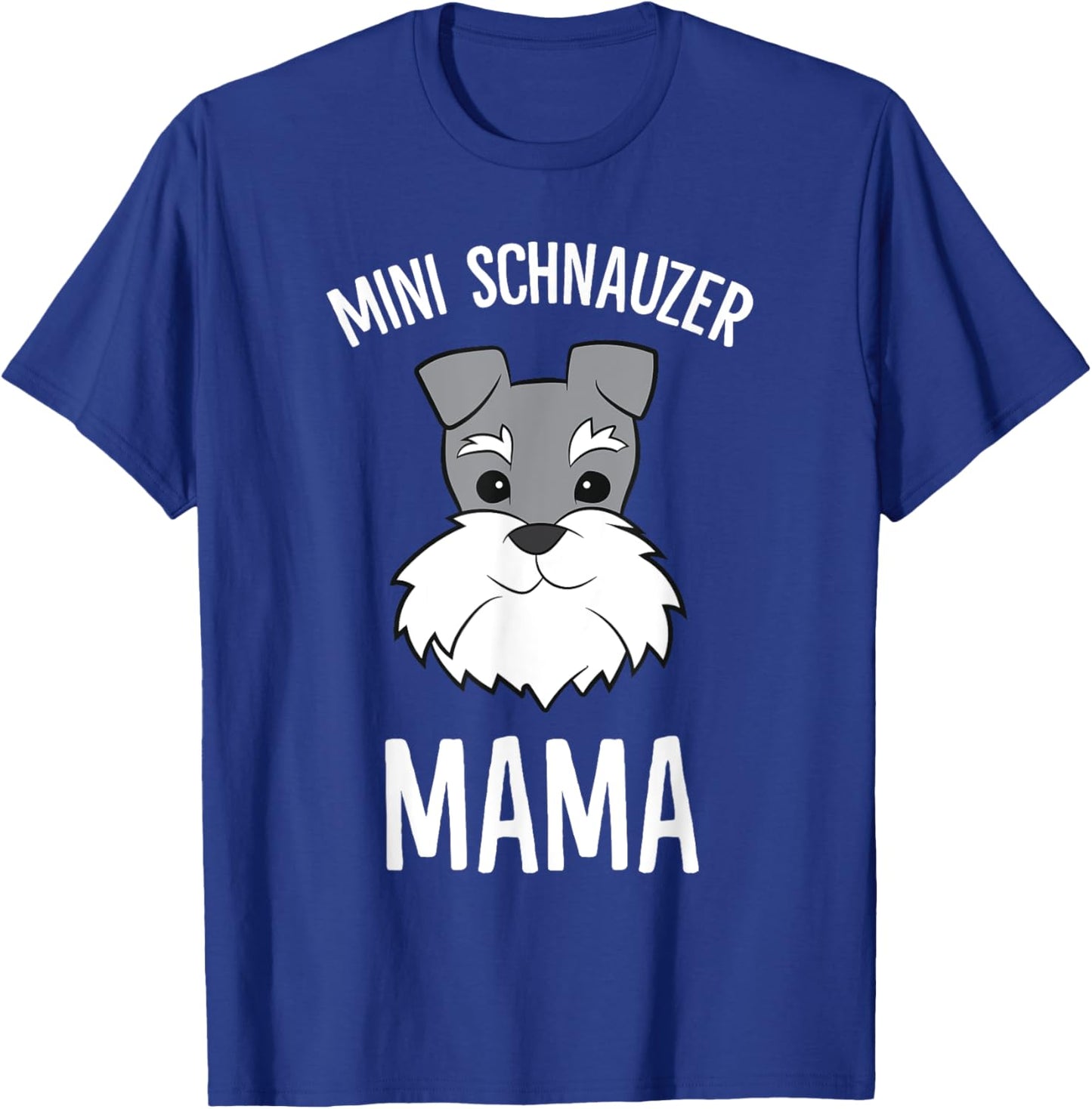Miniature Schnauzer Mom Funny Mini Schnauzer Mama T-Shirt - T-Shirt | Royal