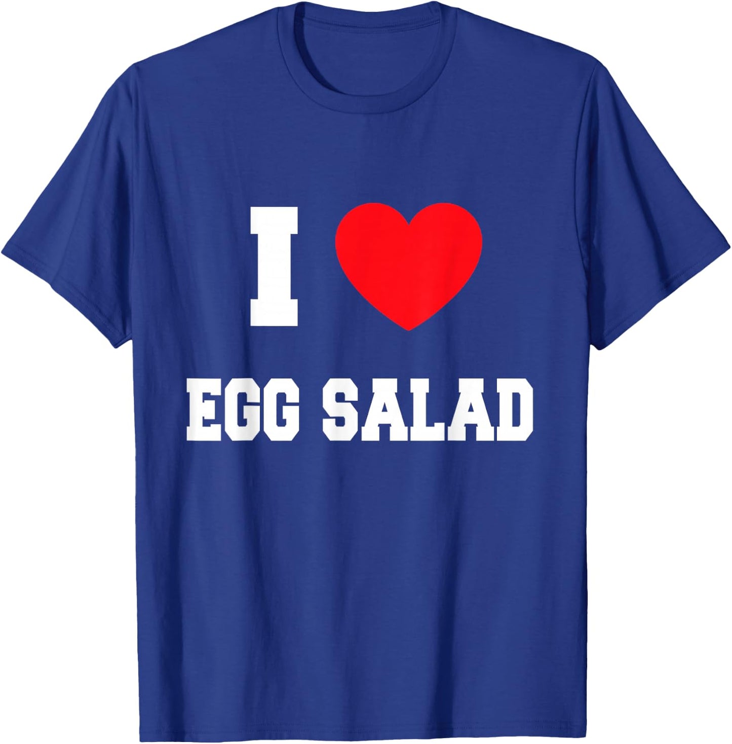 I Love egg salad T-Shirt - T-Shirt | Royal