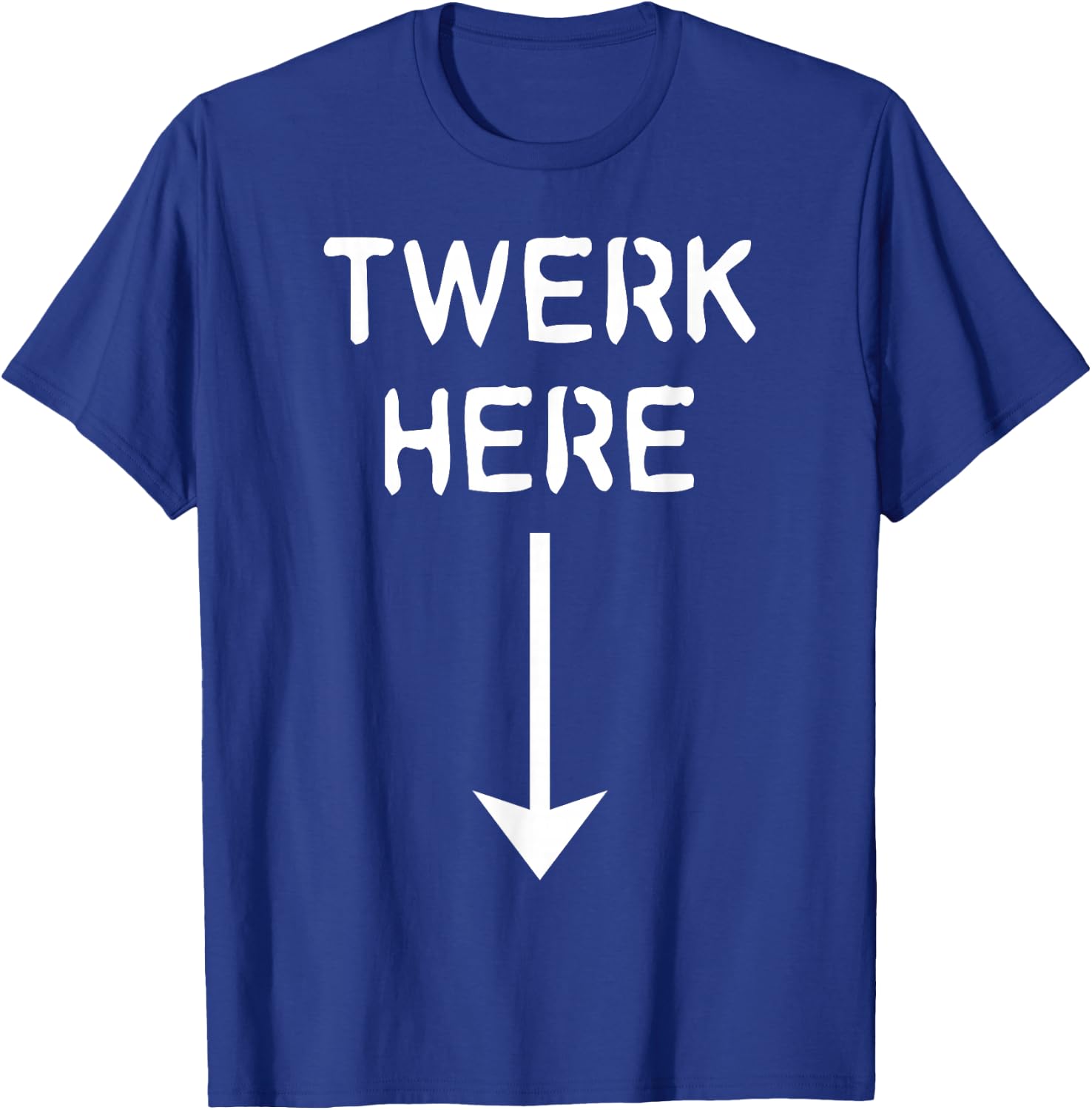Twerk Here T-Shirt - T-Shirt | Royal
