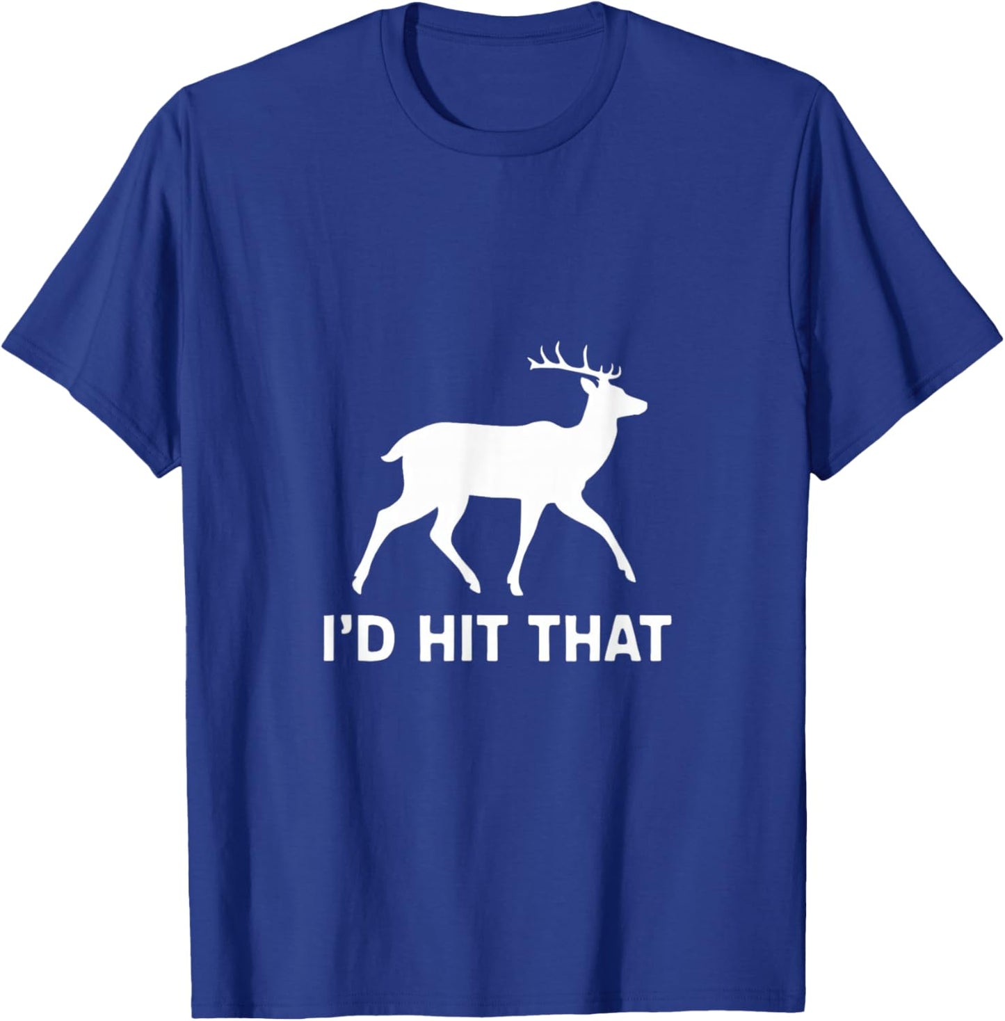 Funny I'd Hit That Deer Hunting T-Shirt - T-Shirt | Royal