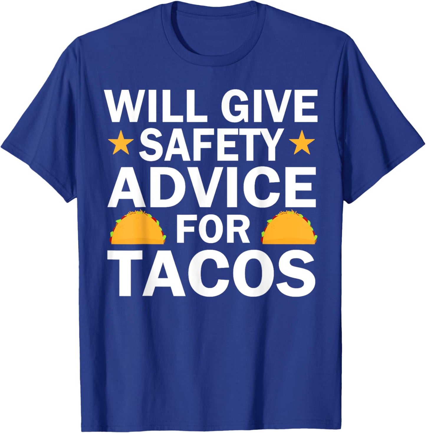 Will Give Safety Advice For Tacos T-Shirt - T-Shirt | Royal