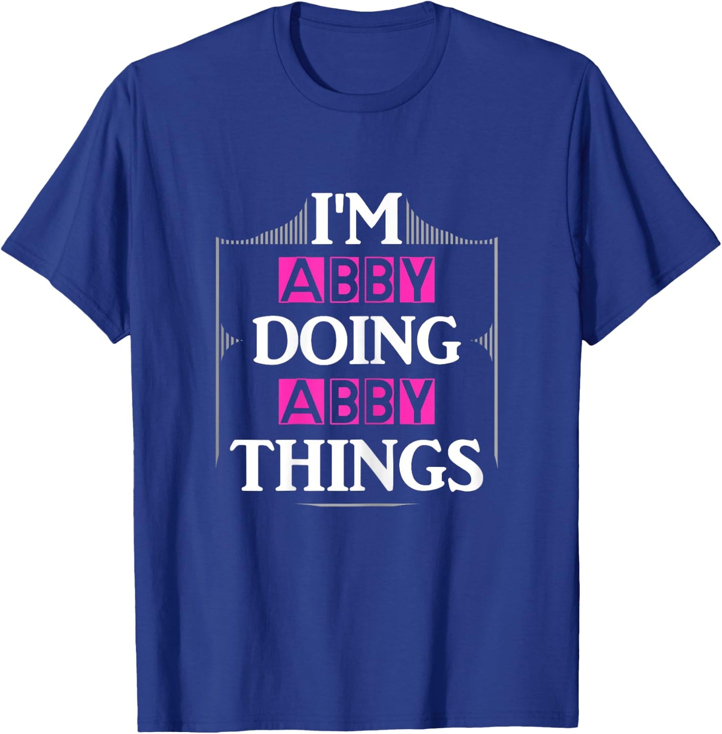 I'm Abby Doing Abby Things Funny First Name Gift T-Shirt - T-Shirt | Royal