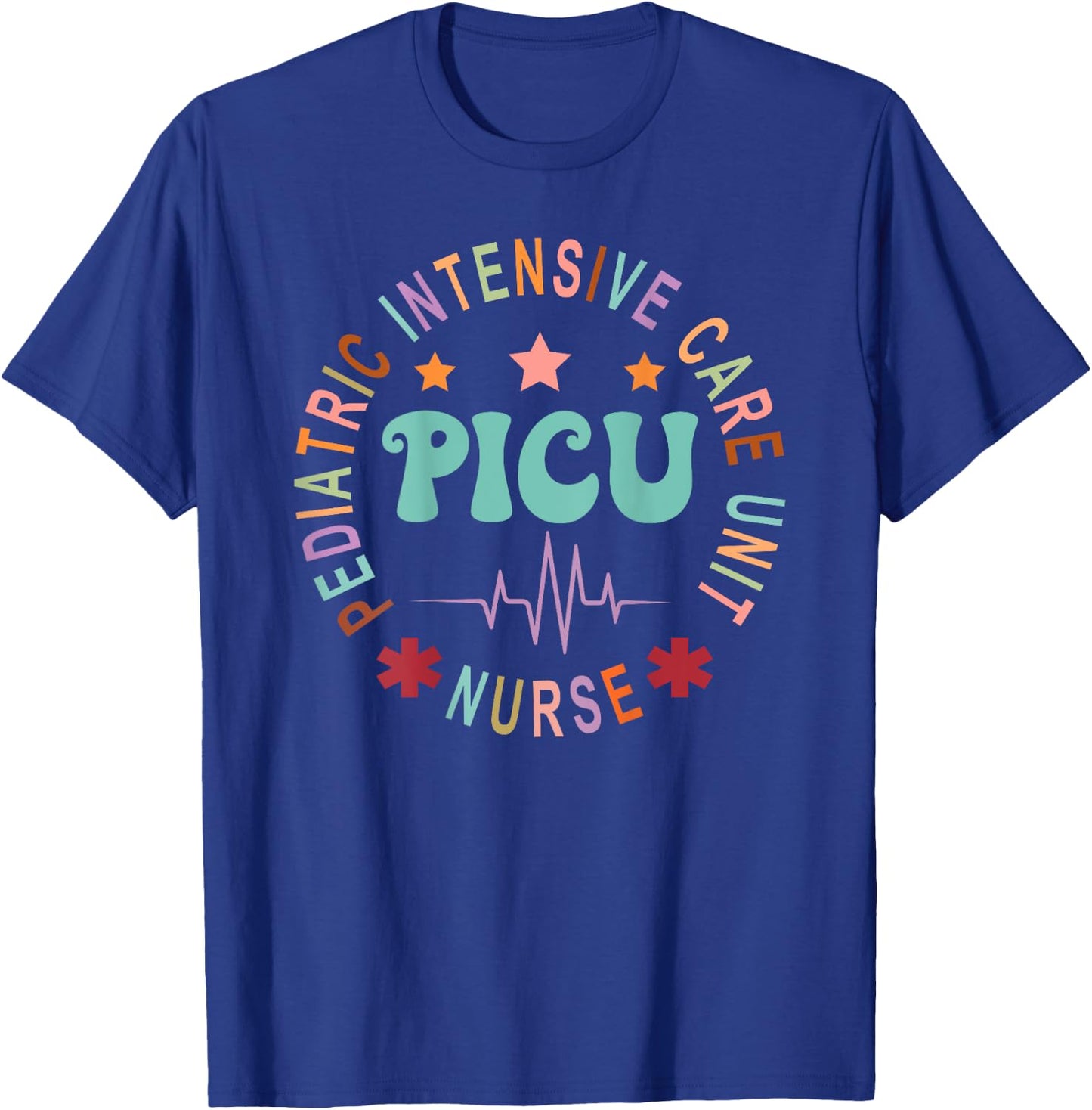 PICU Nurse Pediatric Intensive Care Unit Nurse Day Back Of T-Shirt - T-Shirt | Royal