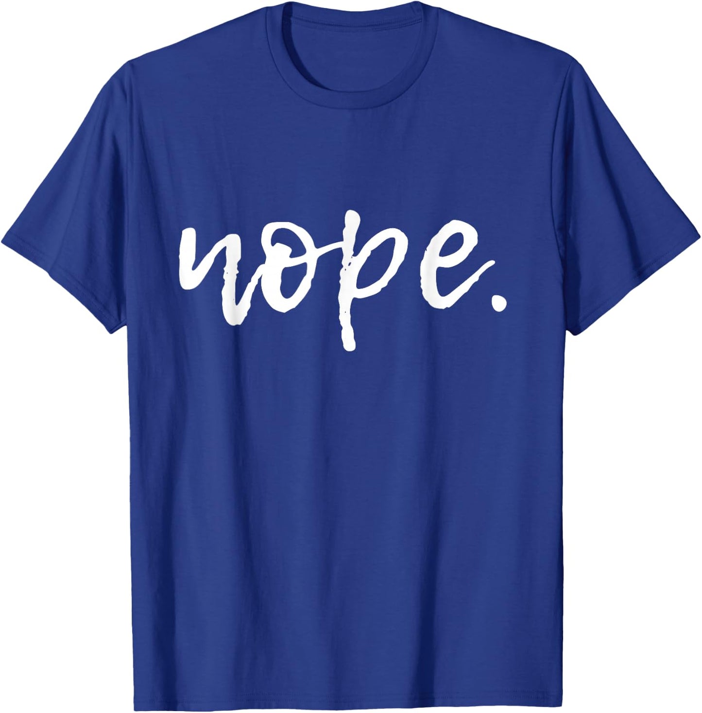 Nope - Funny Cute Sarcastic Design , Men, and Youth Small T-Shirt - T-Shirt | Royal
