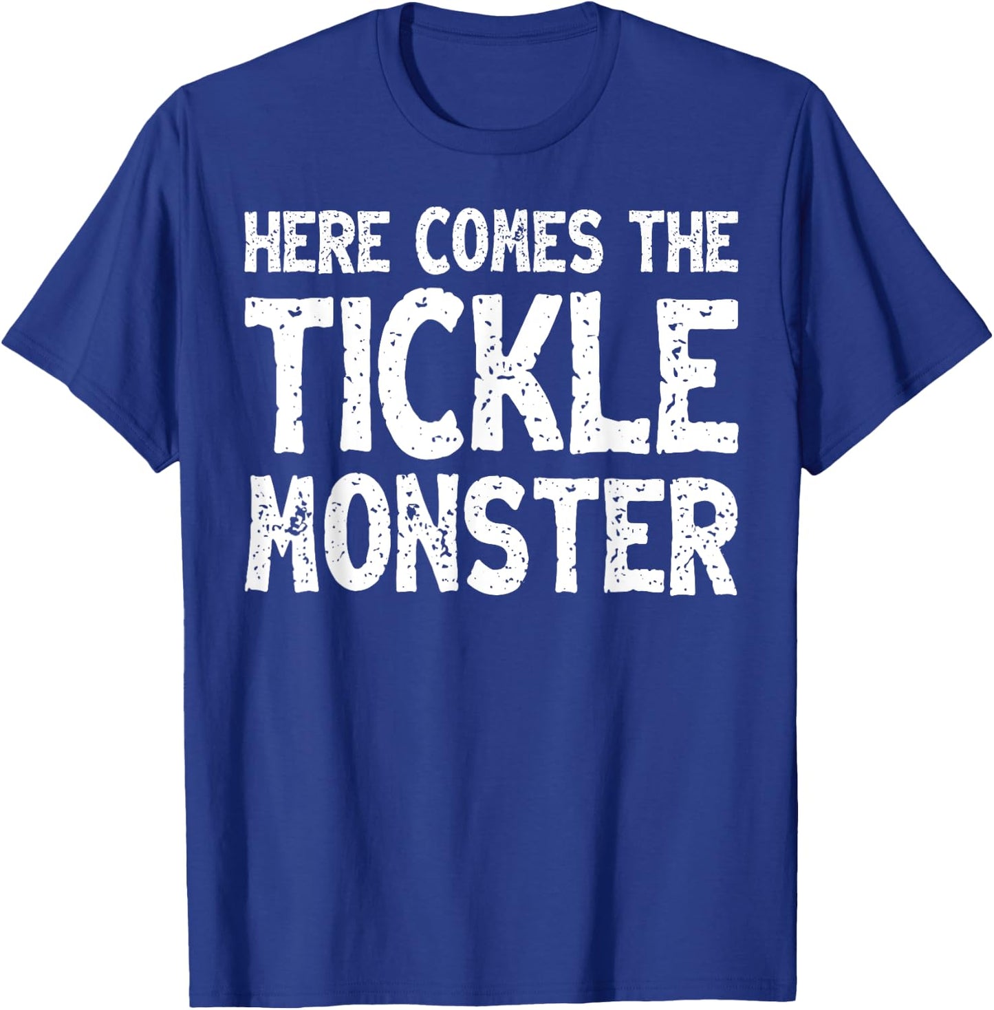 Here Comes The Tickle Monster Funny Tickling Laughter Gift T-Shirt - T-Shirt | Royal