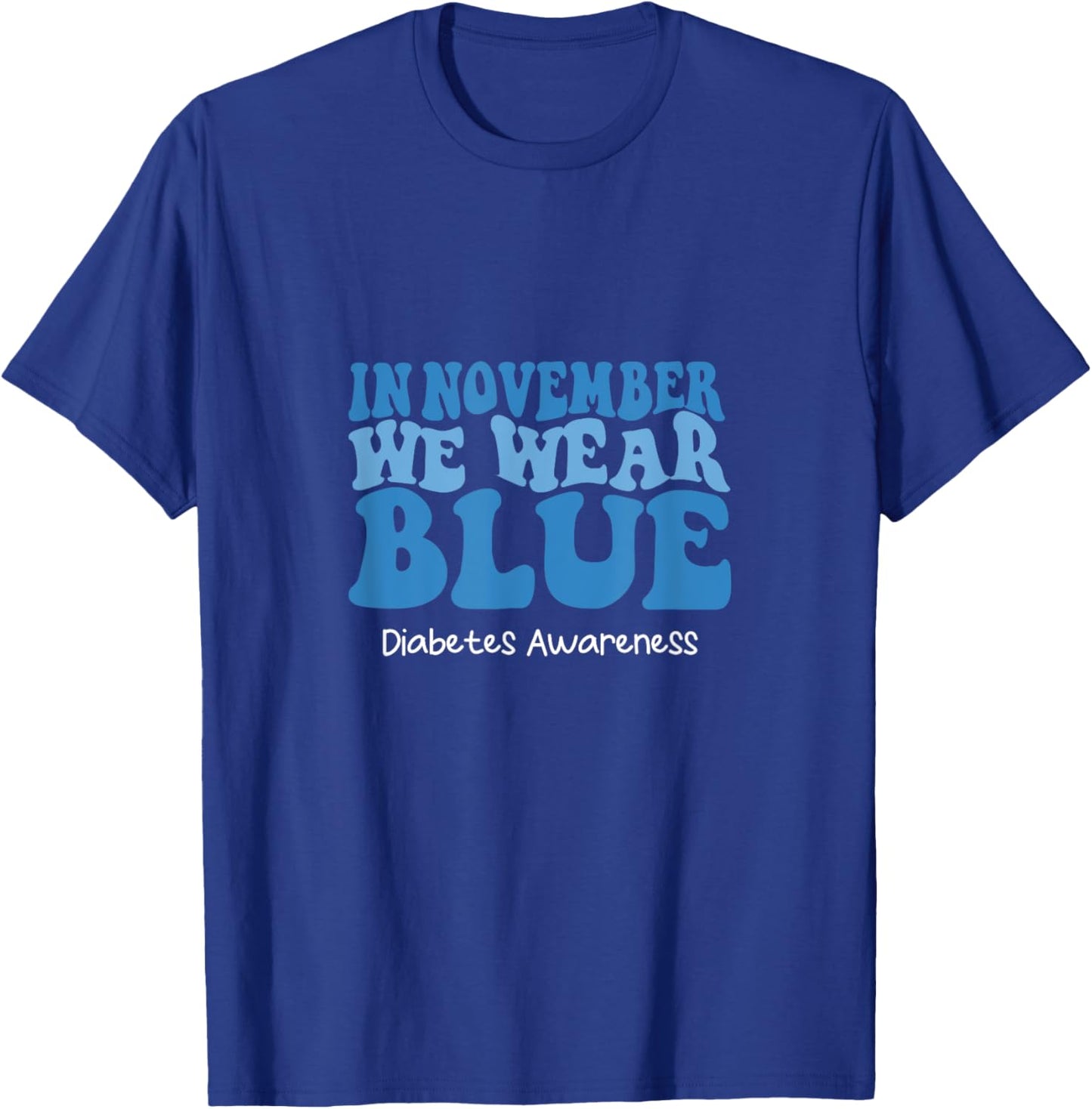 Diabetes Awareness In November We Wear Blue T-Shirt - T-Shirt | Royal