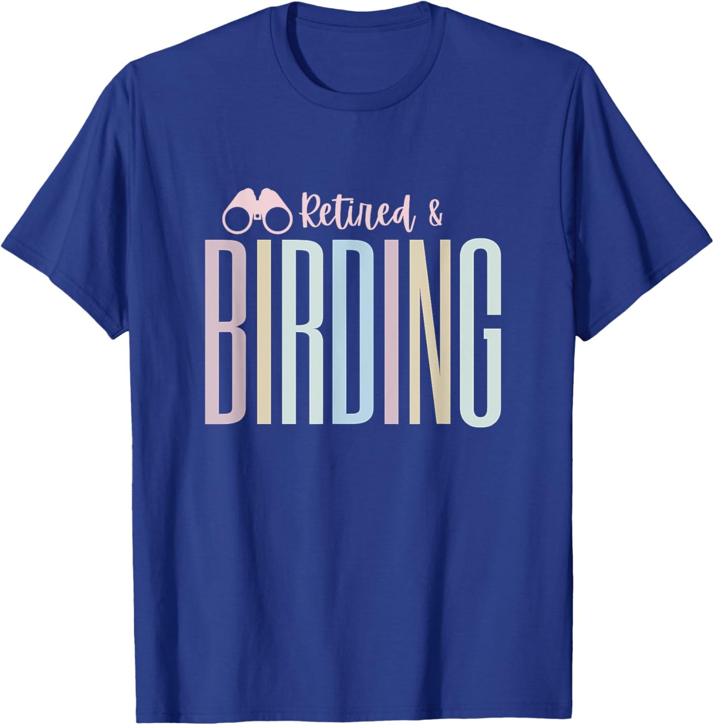 Retirement Bird Watching & Binoculars - Tops, & Gear T-Shirt - T-Shirt | Royal