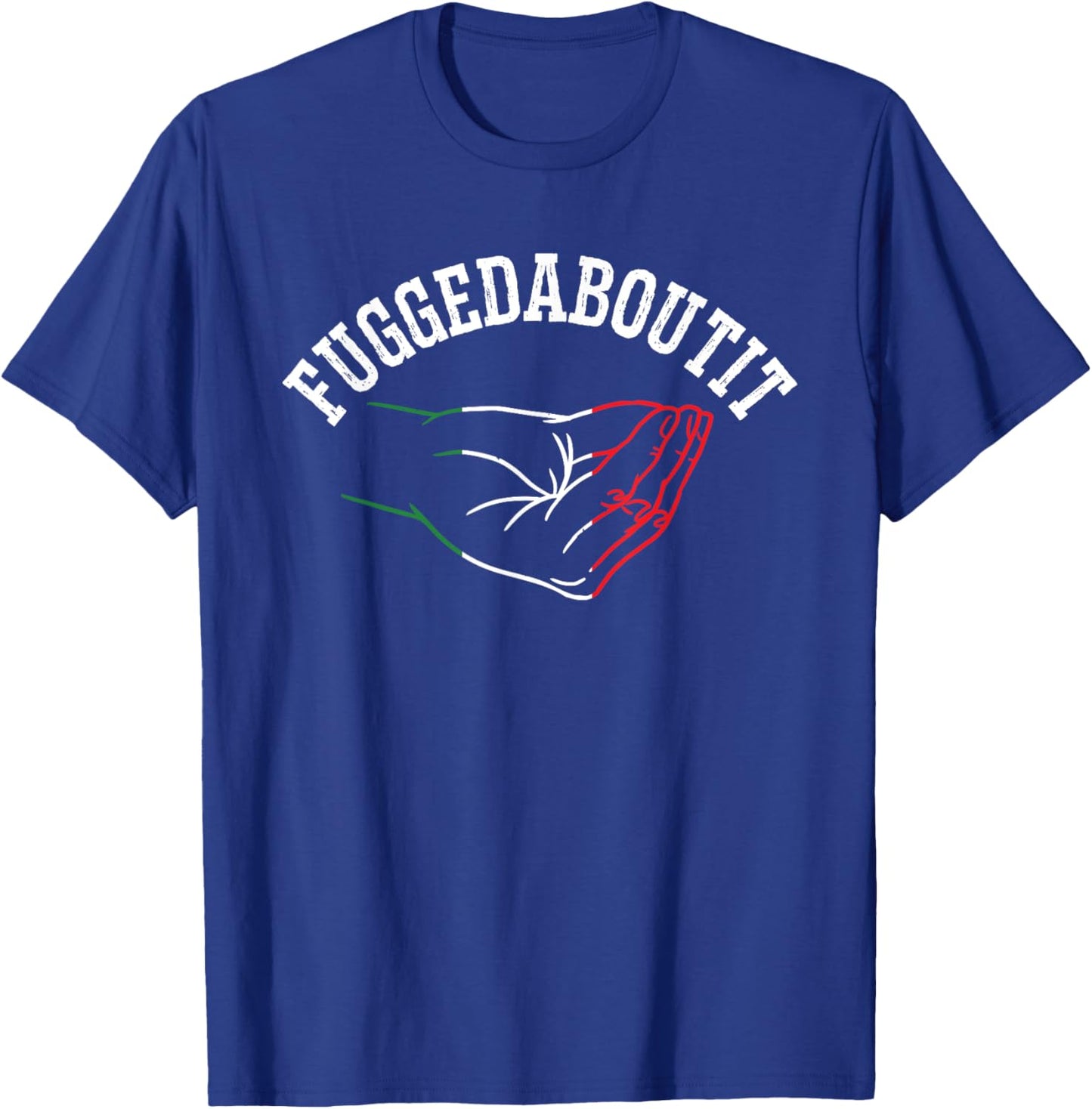 Italy Hand Gesture Geek - Fuggedaboutit Quote Adults Italia T-Shirt - T-Shirt | Royal