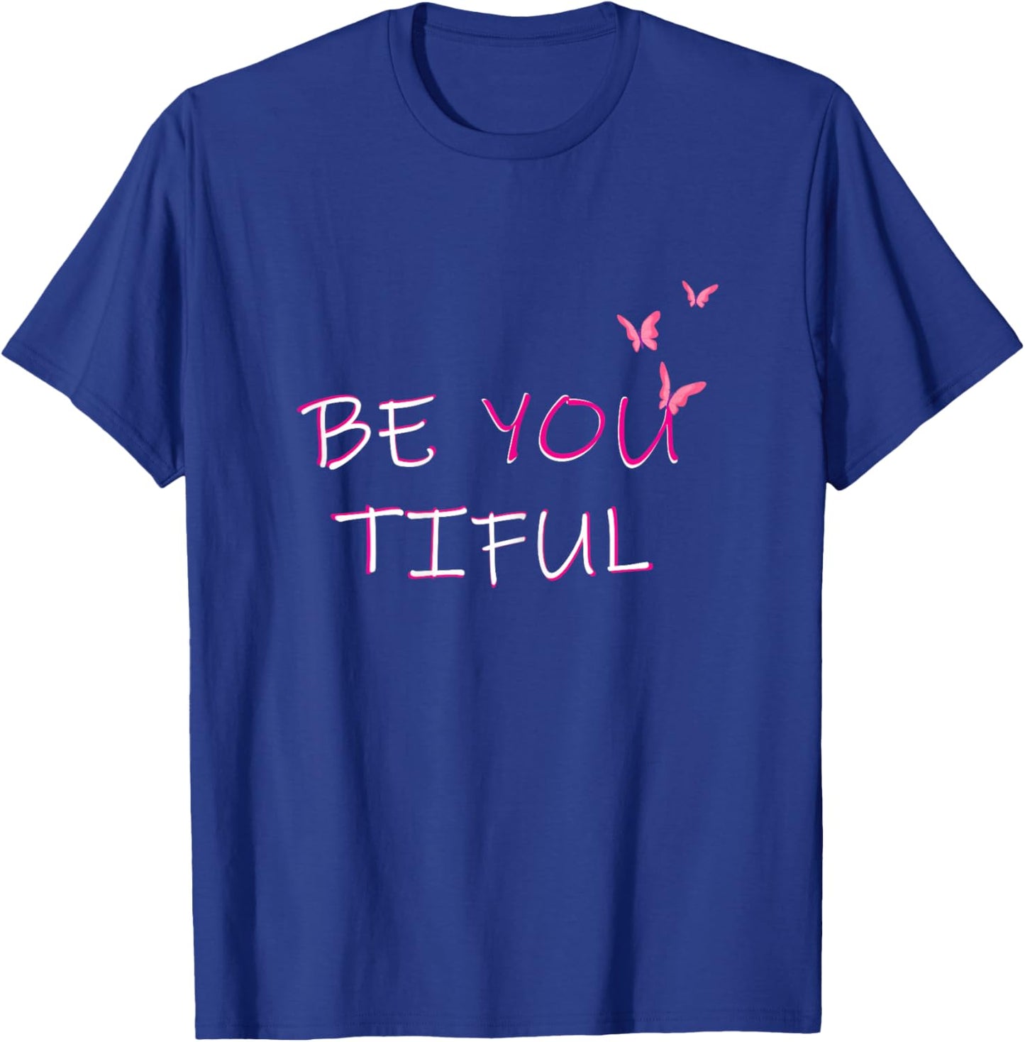 Be You Tiful Beautiful Butter Fly Women's Novelty T-Shirt - T-Shirt | Royal