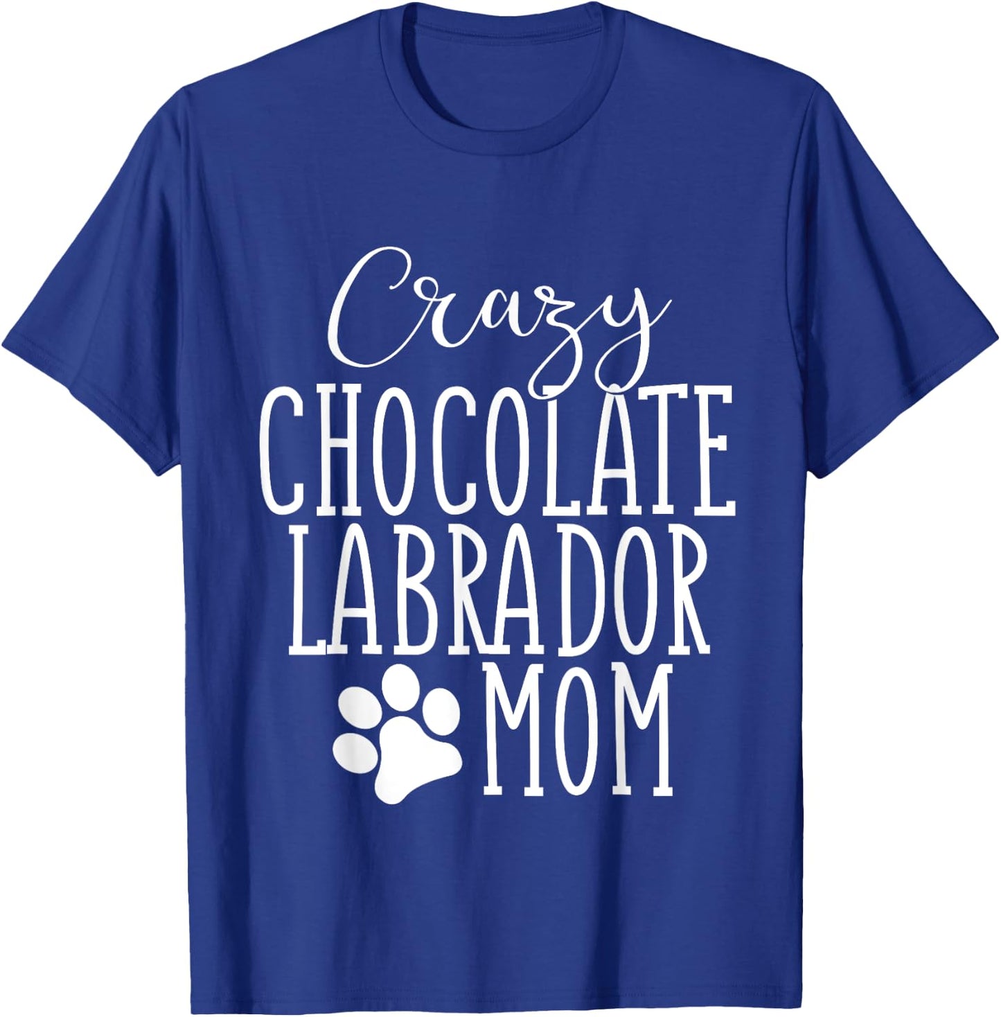 Chocolate Labrador Mom Chocolate Lab Lover Mom Mama T-Shirt - T-Shirt | Royal