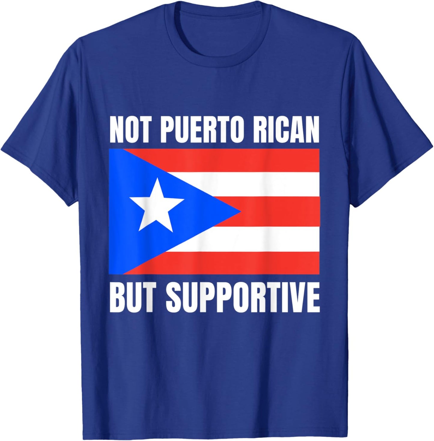 Not Puerto Rican But Supportive Puerto Rico Flag Support T-Shirt - T-Shirt | Royal