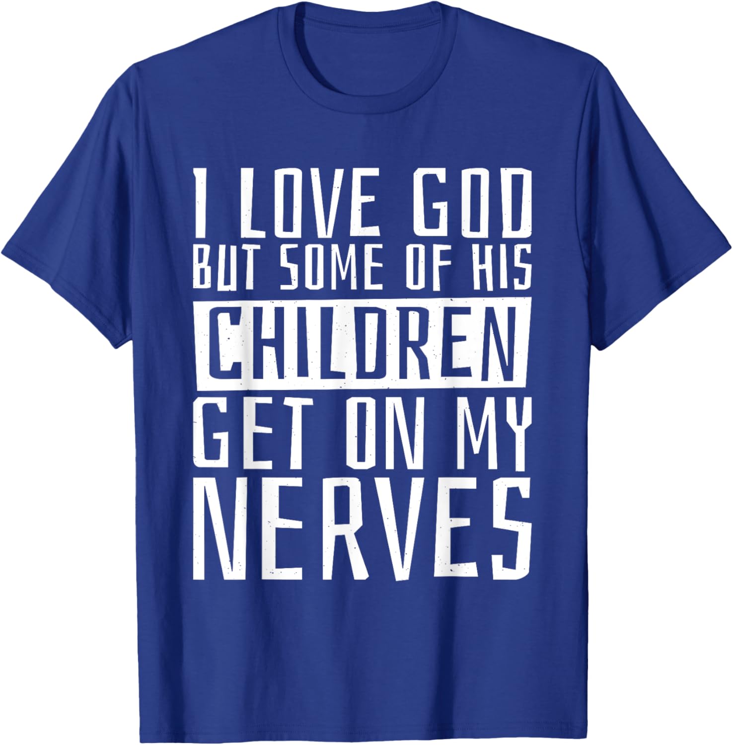 I Love God But Some Of His Children, Religious Christianity T-Shirt - T-Shirt | Royal