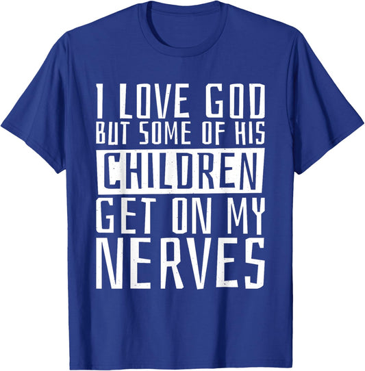 I Love God But Some Of His Children, Religious Christianity T-Shirt - T-Shirt | Royal