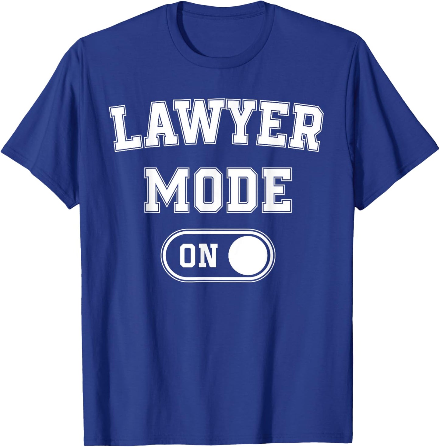 Lawyer Mode On Funny Legal Eagle Gift Attorney Advocate T-Shirt - T-Shirt | Royal