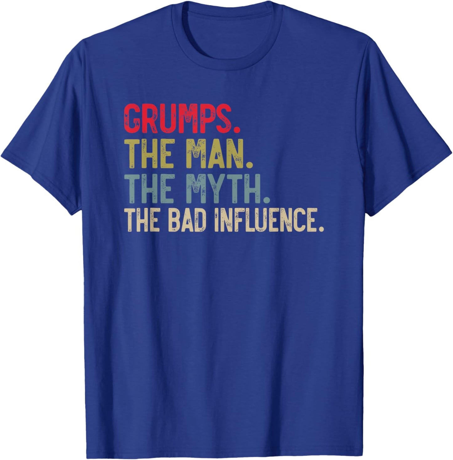 Grumps the Man the Myth the bad Influence Funny Grandpa T-Shirt - T-Shirt | Royal