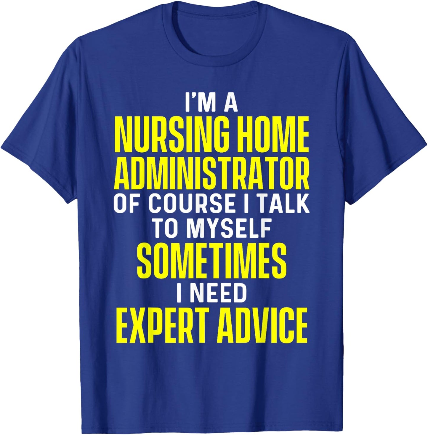 Nursing Home Administrator Funny Long Term Care T-Shirt - T-Shirt | Royal