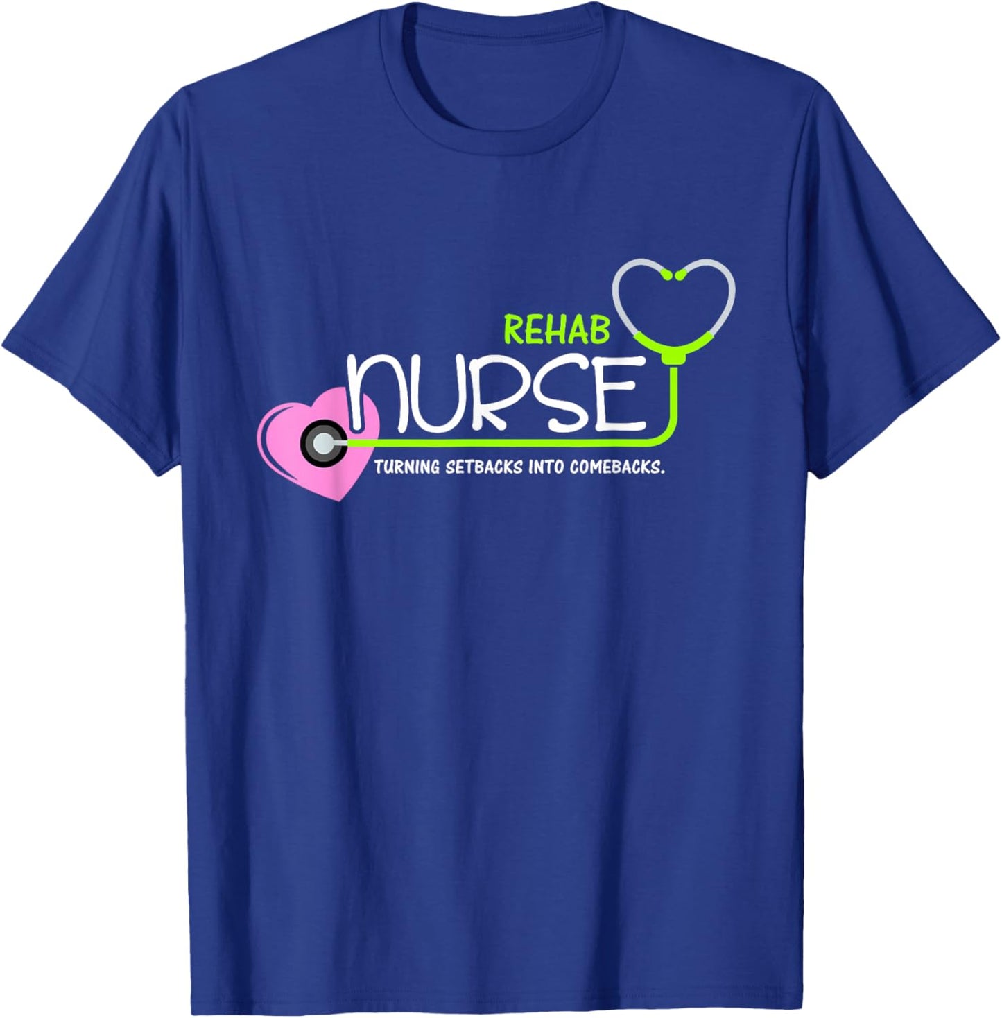 Cute Turning setbacks into comebacks for Rehab Nurse T-Shirt - T-Shirt | Royal