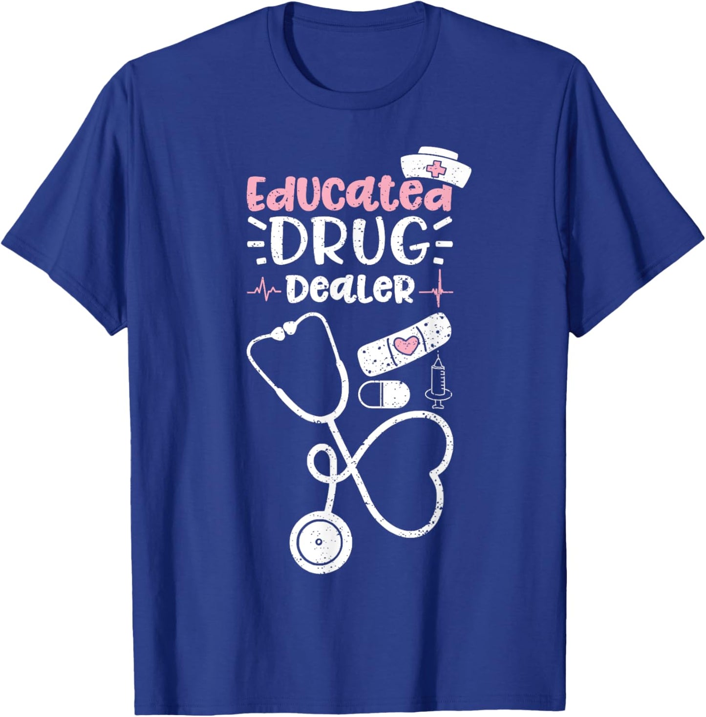 Educated Drug Dealer - Nurse T-Shirt - T-Shirt | Royal
