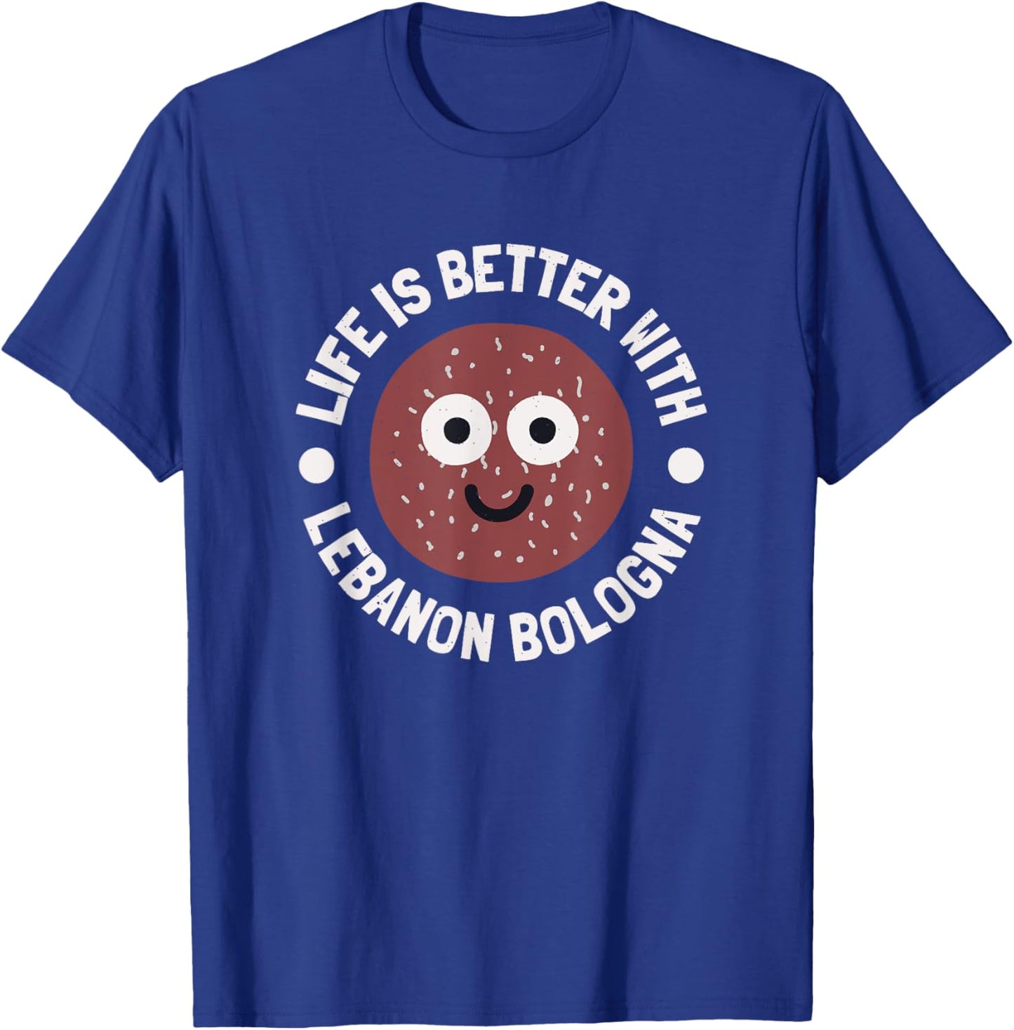 Life Is Better With Lebanon Bologna - Lebanon Bologna T-Shirt - T-Shirt | Royal