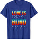 Love Is Blind - Blindness Awareness T-Shirt - T-Shirt | Royal