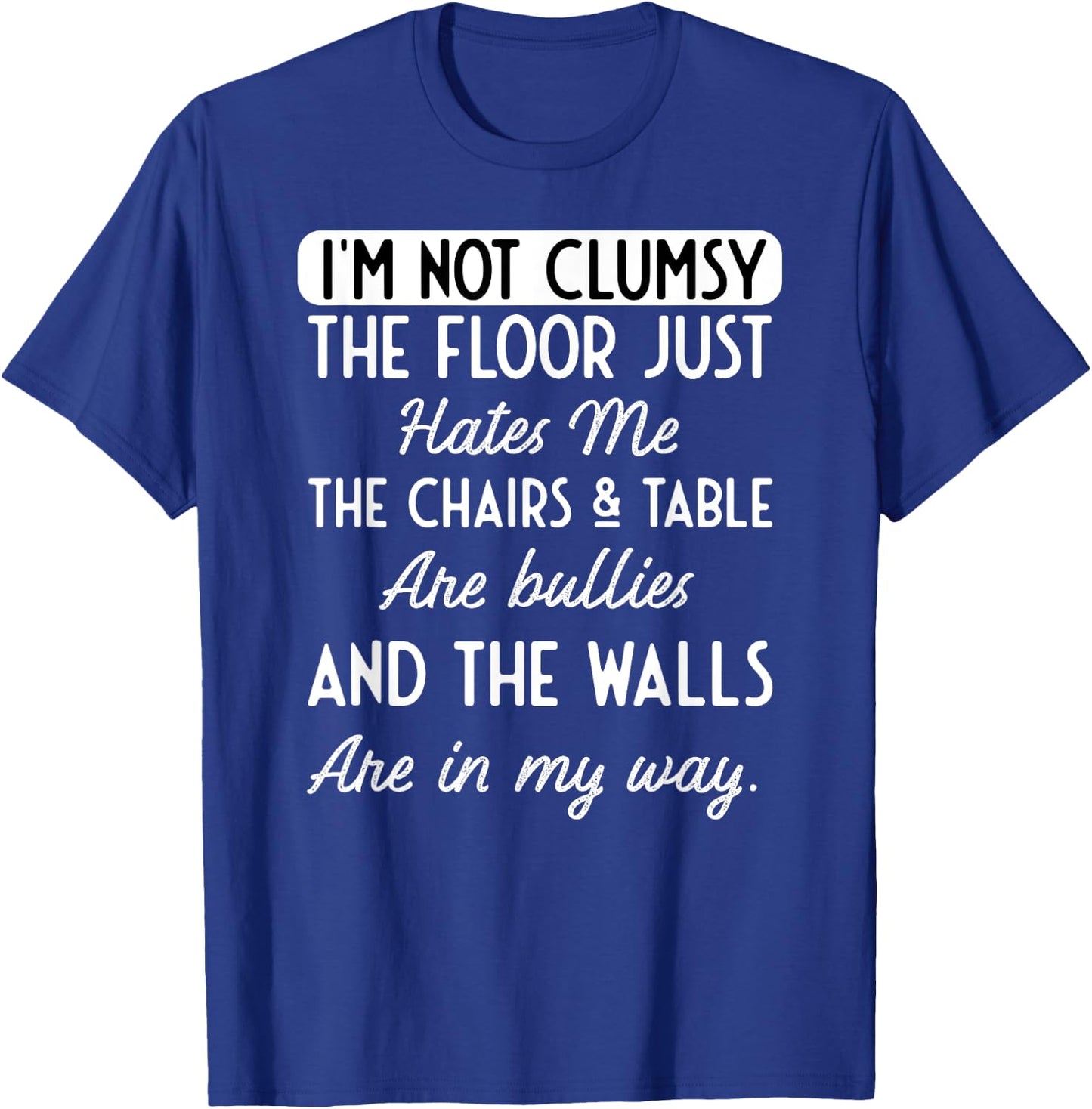 Funny Saying I'm Not Clumsy Floor Wife Husband Men Women Gag T-Shirt - T-Shirt | Royal