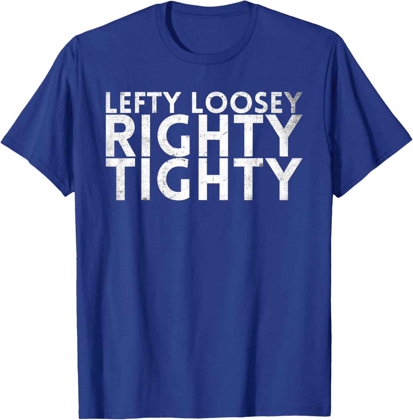 Lefty Loosey Righty Tighty Design For Mechanics T-Shirt - T-Shirt | Royal