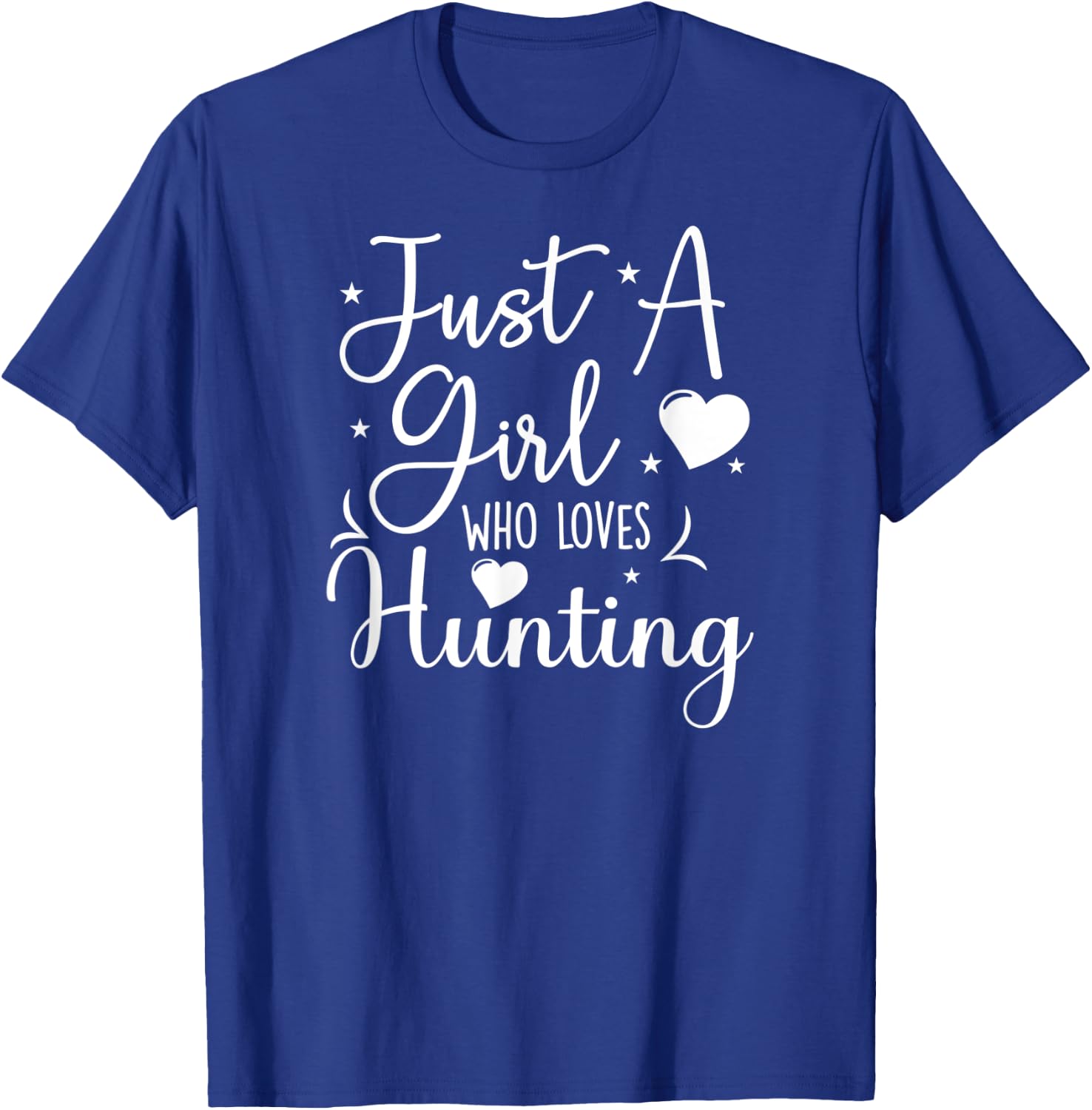 Just A Girl Who Loves Hunting Funny Hunters T-Shirt - T-Shirt | Royal