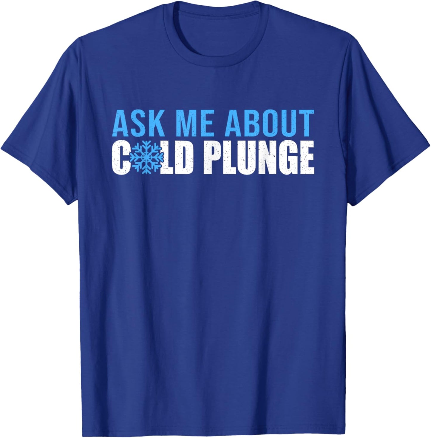 Ask Me About Cold Plunge Ice Bath T-Shirt - T-Shirt | Royal
