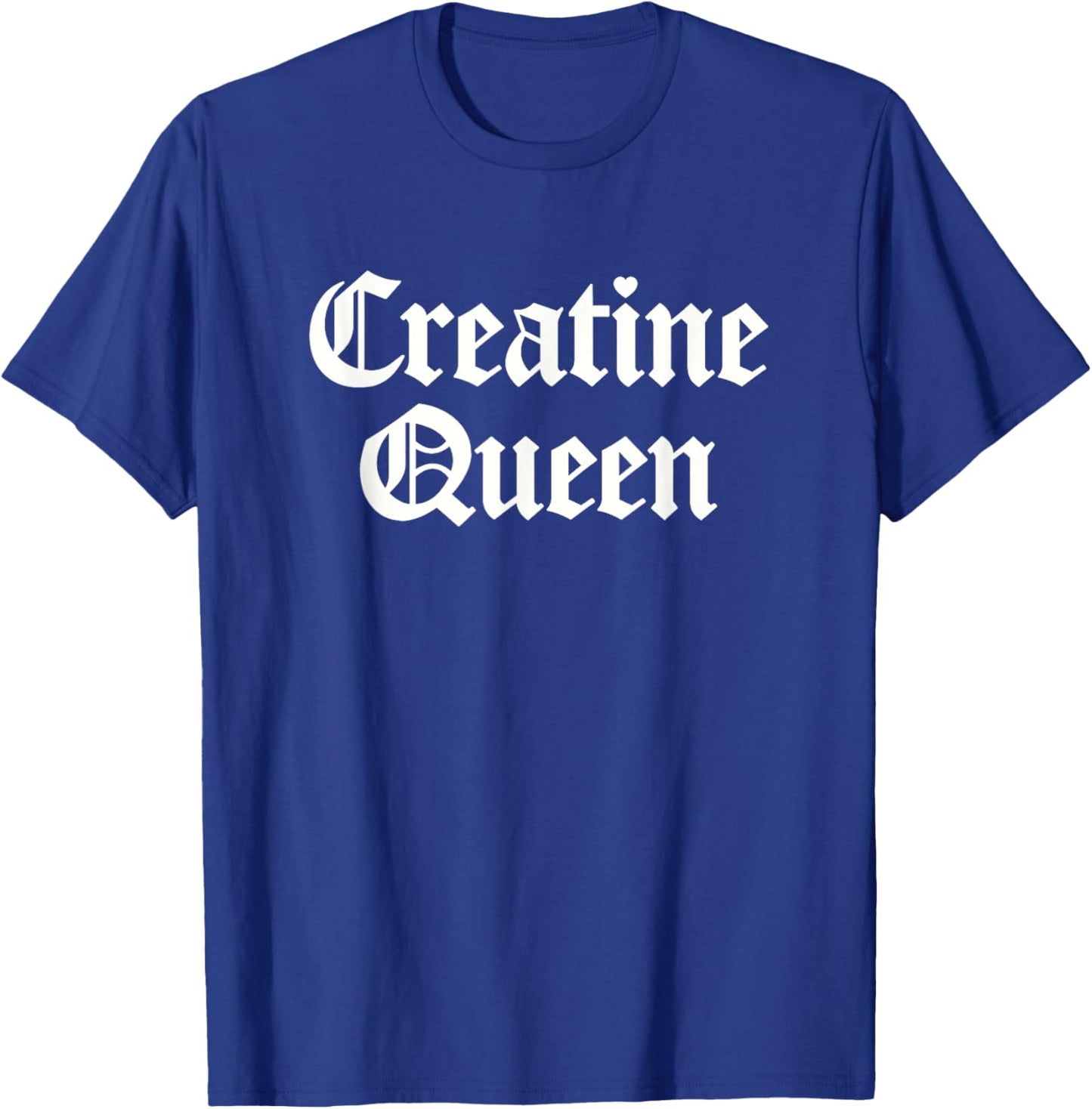 Creatine Queen Funny Workout Women Weightlifting Bodybuilder T-Shirt - T-Shirt | Royal
