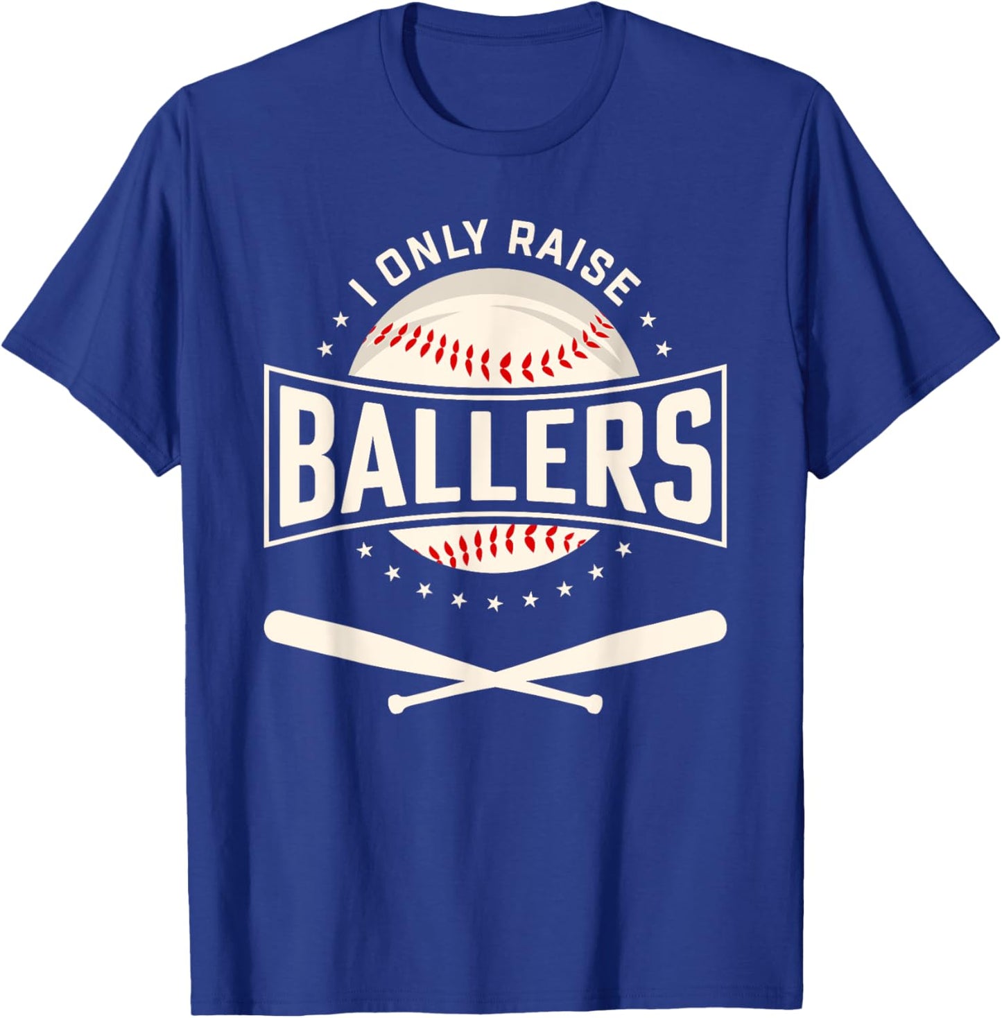 I Only Raise Ballers Baseball Lover Mom Dad Gift T-Shirt - T-Shirt | Royal